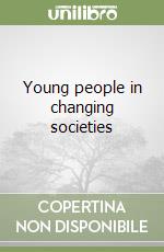 Young people in changing societies libro