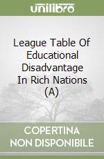 League Table Of Educational Disadvantage In Rich Nations (A) libro