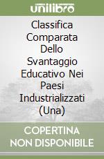 Classifica Comparata Dello Svantaggio Educativo Nei Paesi Industrializzati (Una) libro