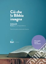 Ciò che la Bibbia insegna. 12 semplici lezioni introduttive. Ediz. a spirale libro