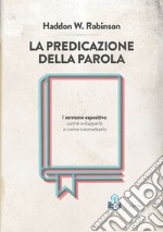 La predicazione della parola. Il sermone espositivo: come svilupparlo e come trasmetterlo