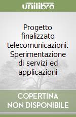 Progetto finalizzato telecomunicazioni. Sperimentazione di servizi ed applicazioni libro