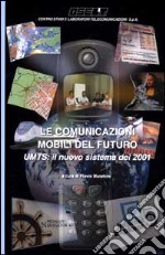 Le comunicazioni mobili del futuro. UMTS: il nuovo sistema del 2001 libro