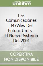 Las Comunicaciones M?Viles Del Futuro Umts : El Nuevo Sistema Del 2001 libro