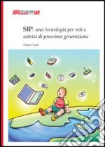 Sip: una tecnologia per reti e servizi di prossima generazione libro