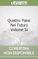 Quattro Passi Nel Futuro Volume Iii libro