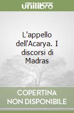 L'appello dell'Acarya. I discorsi di Madras libro