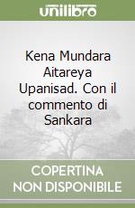 Kena Mundara Aitareya Upanisad. Con il commento di Sankara
