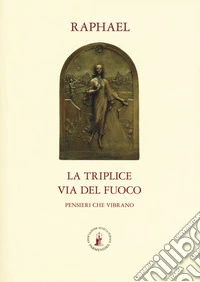 La triplice via del fuoco. Pensieri che vibrano 