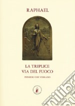 La triplice via del fuoco. Pensieri che vibrano  libro