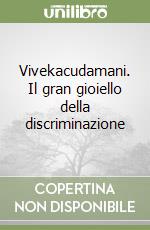 Vivekacudamani. Il gran gioiello della discriminazione libro