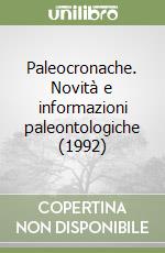 Paleocronache. Novità e informazioni paleontologiche (1992) (2) libro