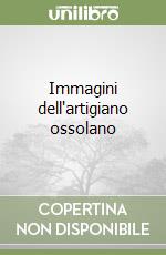 Immagini dell'artigiano ossolano libro