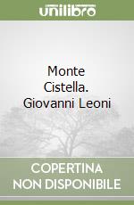 Monte Cistella. Giovanni Leoni libro