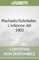 Machado/Soledades. L'edizione del 1903