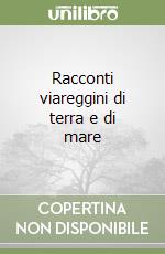 Racconti viareggini di terra e di mare