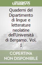 Quaderni del Dipartimento di lingue e letterature neolatine dell'Università di Bergamo. Vol. 1