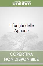 I funghi delle Apuane libro