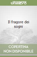 Il fragore dei sogni