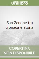 San Zenone tra cronaca e storia