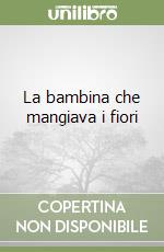 La bambina che mangiava i fiori libro
