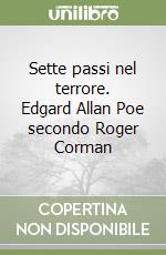 Sette passi nel terrore. Edgard Allan Poe secondo Roger Corman libro