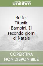 Buffet Titanik. Bambini. Il secondo giorni di Natale libro