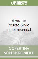Silvio nel roseto-Silvio en el rosendal libro