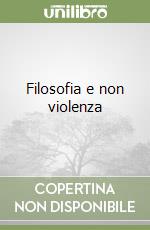 Filosofia e non violenza libro