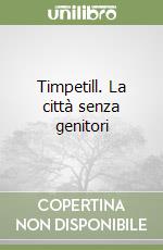 Timpetill. La città senza genitori