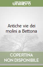 Antiche vie dei molini a Bettona libro