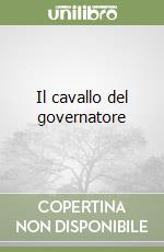 Il cavallo del governatore libro