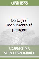 Dettagli di monumentalità perugina libro