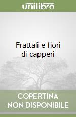 Frattali e fiori di capperi