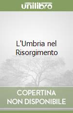 L'Umbria nel Risorgimento libro