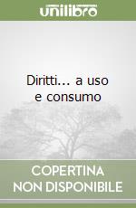 Diritti... a uso e consumo libro