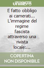 E fatto obbligo ai camerati... L'immagine del regime fascista attraverso una rivista locale: «L'Alta Spoleto» (1932-1940)