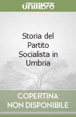 Storia del Partito Socialista in Umbria libro