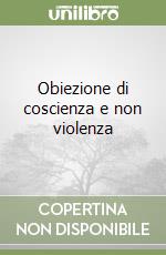 Obiezione di coscienza e non violenza libro