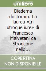 Diadema doctorum. La laurea «In utroque iure» di Francesco Malvetani da Stroncone nello «Studium» perugino (il 3 gennaio 1572)