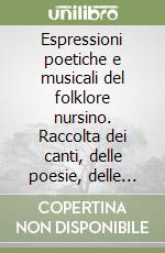 Espressioni poetiche e musicali del folklore nursino. Raccolta dei canti, delle poesie, delle preghiere e delle danze della Valnerina