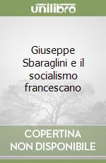 Giuseppe Sbaraglini e il socialismo francescano