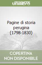 Pagine di storia perugina (1798-1830)