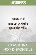 Nina e il mistero della grande villa libro