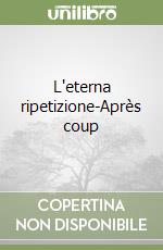 L'eterna ripetizione-Après coup libro