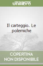 Il carteggio. Le polemiche libro