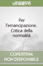 Per l'emancipazione. Critica della normalità libro