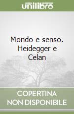 Mondo e senso. Heidegger e Celan