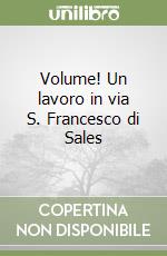 Volume! Un lavoro in via S. Francesco di Sales