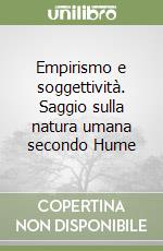 Empirismo e soggettività. Saggio sulla natura umana secondo Hume libro